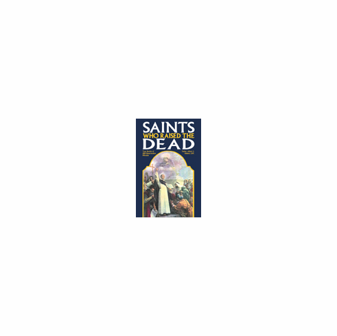 SAINTS WHO RAISED THE DEAD