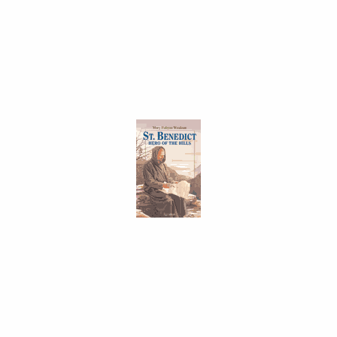 ST. BENEDICT-HERO OF THE HILLS