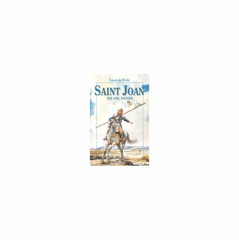 ST. JOAN - THE GIRL SOLDIER