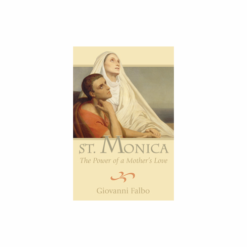 ST. MONICA - THE POWER OF A MOTHER'S LOVE