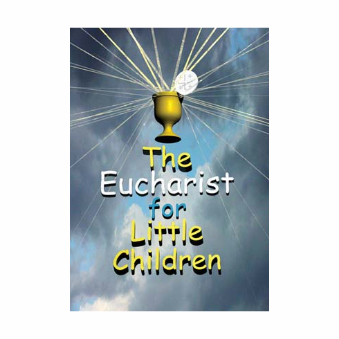 THE EUCHARIST FOR LITTLE CHILDREN