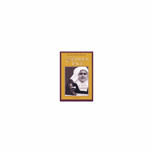 THE HIDDEN FACE: A STUDY OF THERESE OF LISIEUX