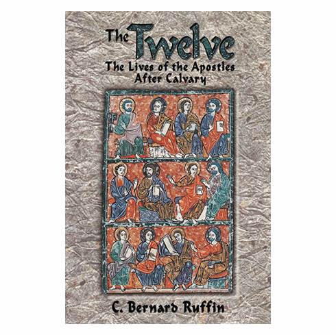 THE TWELVE: LIVES OF THE APOSTLES AFTER CALVARY