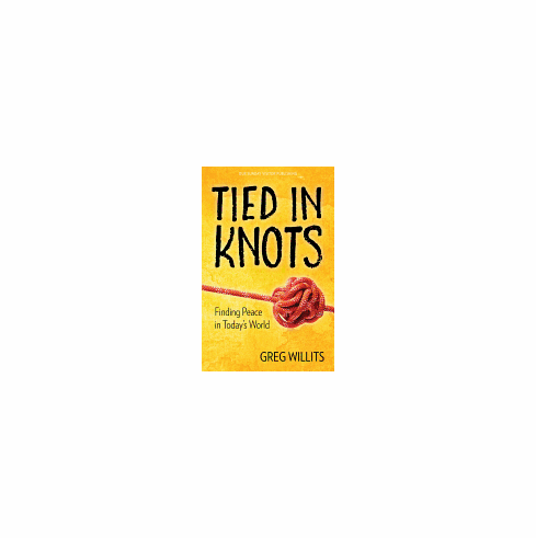 TIED IN KNOTS  FINDING PEACE IN TODAYS WORLD