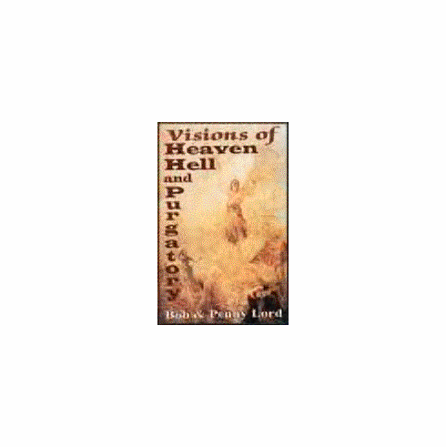VISIONS OF HEAVEN, HELL, & PURGATORY