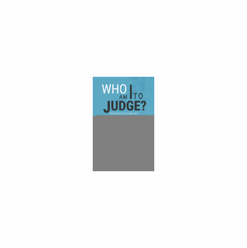 WHO AM I TO JUDGE?
