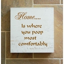 Bathroom Decor Wall Art Box Sign: Home Is Where You Poop Most Comfortably