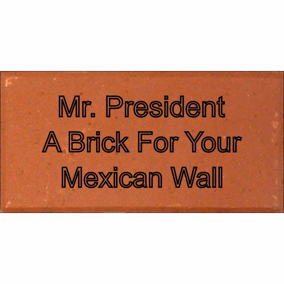 Border Wall Brick A Brick For Your Wall Mr. President