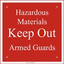 Custom Warning Sign - Hazardous Materials, Keep Out, Armed Guards or Other Personalized Message