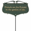 Garden Plaque : Friends Are the Flowers in the Garden of Life Garden Quote Sign