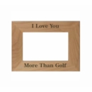 I Love You More Than Golf Picture Frame