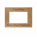 I Love You More Than Pickleball Picture Frame