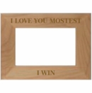 I Love You Mostest I Win Picture Frame