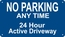 No Parking Any Time 24 Hour Active Driveway Sign