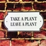 Take A Plant Leave A Plant Custom Messasge Sign
