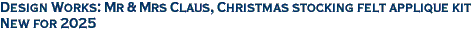 Design Works: Mr & Mrs Claus, Christmas stocking felt applique kit<br><font color=red>New for 2025</font>