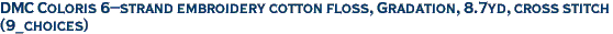 DMC Coloris 6-strand embroidery cotton floss, Gradation, 8.7yd, cross stitch<br>(9_choices)