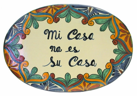 Talavera Wall Plaque - My House is Not Your House