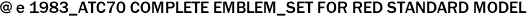 @ e 1983_ATC70 COMPLETE EMBLEM_SET FOR RED STANDARD MODEL