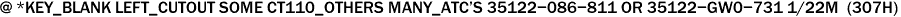 @ *KEY_BLANK LEFT_CUTOUT SOME CT110_OTHERS MANY_ATC'S 35122-086-811 OR 35122-GW0-731 1/22M  (307H)