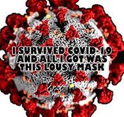 I survived coronavirus and all I got was this lousy mask - mask