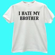 "I HATE MY BROTHER" White T-shirt
