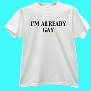 I'm Already Gay White T-shirt