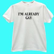 I'm Already Gay White T-shirt