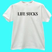 "Life Sucks" White t-shirt