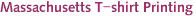 Massachusetts T-shirt Printing