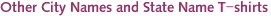Other City Names and State Name T-shirts