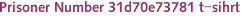 Prisoner Number 31d70e73781 t-sihrt