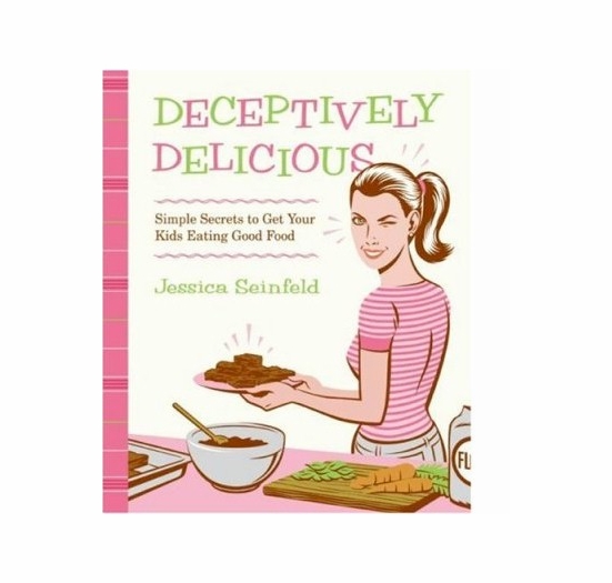 Deceptively Delicious: Simple Secrets to Get Your Kids Eating Good Food 