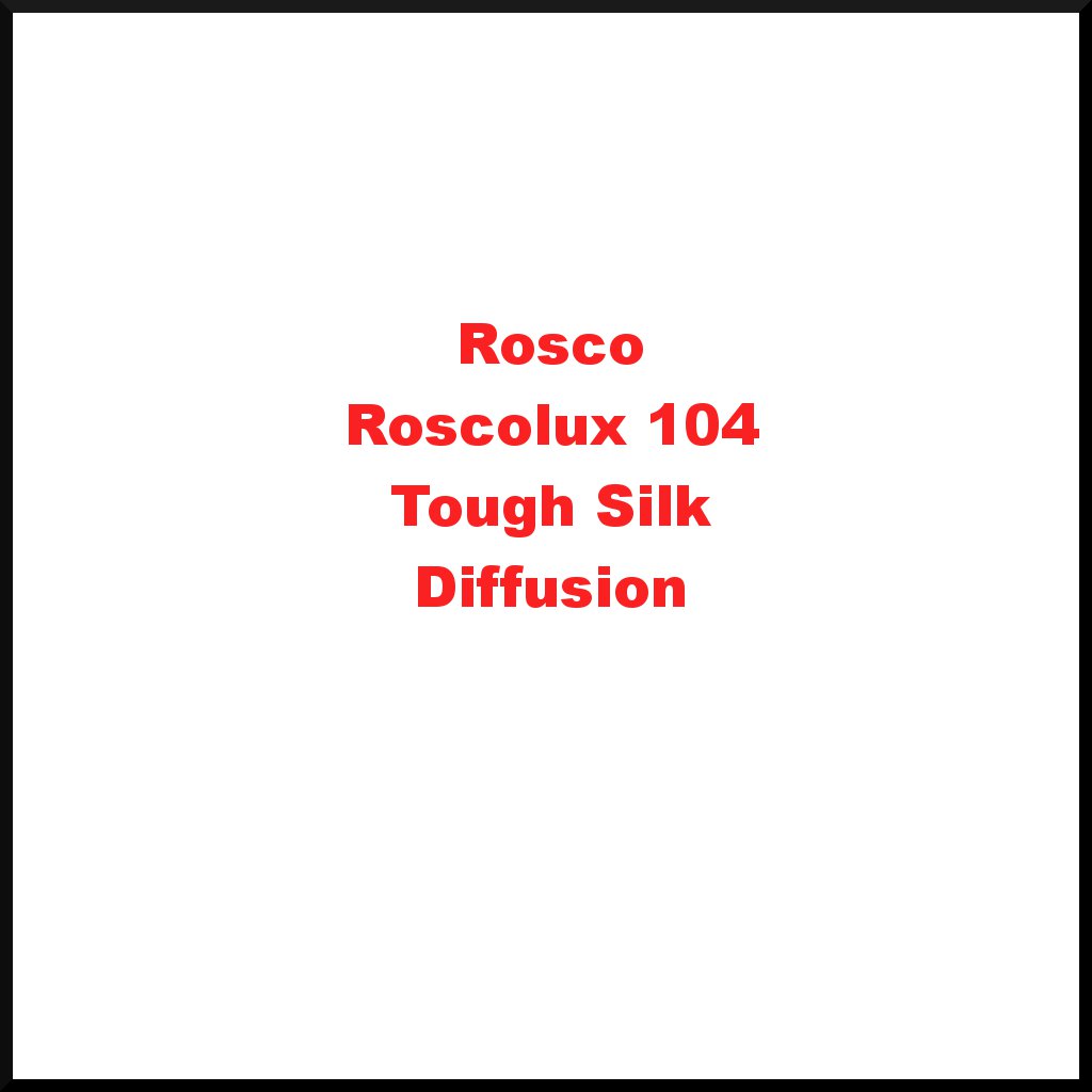 Rosco Roscolux 104 Tough Silk Diffusion Gel Filter Sheet 20"x24