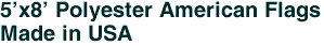 5'x8' Polyester American Flags<br>Made in USA
