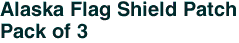 Alaska Flag Shield Patch<br>Pack of 3