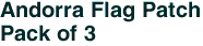 Andorra Flag Patch<br>Pack of 3
