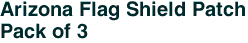 Arizona Flag Shield Patch<br>Pack of 3