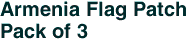 Armenia Flag Patch<br>Pack of 3