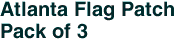 Atlanta Flag Patch<br>Pack of 3