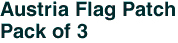 Austria Flag Patch<br>Pack of 3