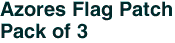 Azores Flag Patch<br>Pack of 3