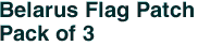Belarus Flag Patch<br>Pack of 3