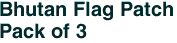 Bhutan Flag Patch<br>Pack of 3