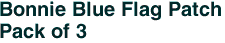Bonnie Blue Flag Patch<br>Pack of 3