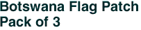 Botswana Flag Patch<br>Pack of 3