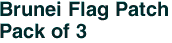 Brunei Flag Patch<br>Pack of 3