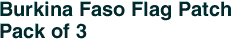 Burkina Faso Flag Patch<br>Pack of 3