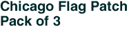 Chicago Flag Patch<br>Pack of 3