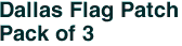 Dallas Flag Patch<br>Pack of 3